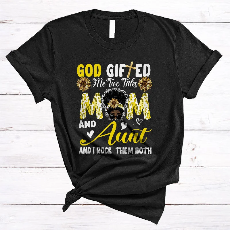 God Gifted Me Two Titles Mom And Aunt, Cool Mother's Day Black Afro Bun Hair Women, Sunflower T-Shirt Graphic Embroidered Appliqued