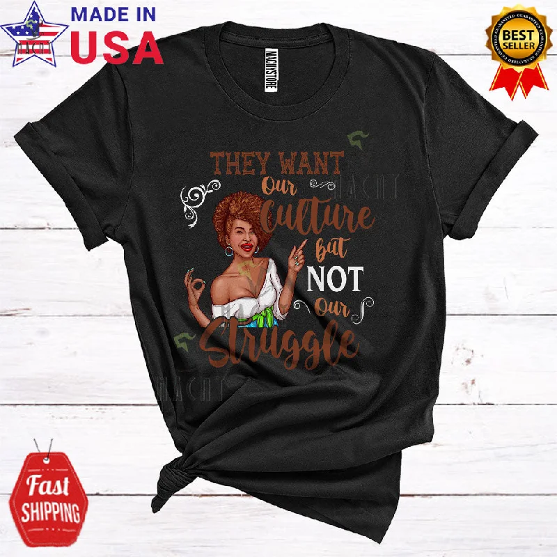 They Want Our Culture But Not Our Struggle Cool Cute Black History Month Black African Women Pride T-Shirt Ribbed Striped Patterned