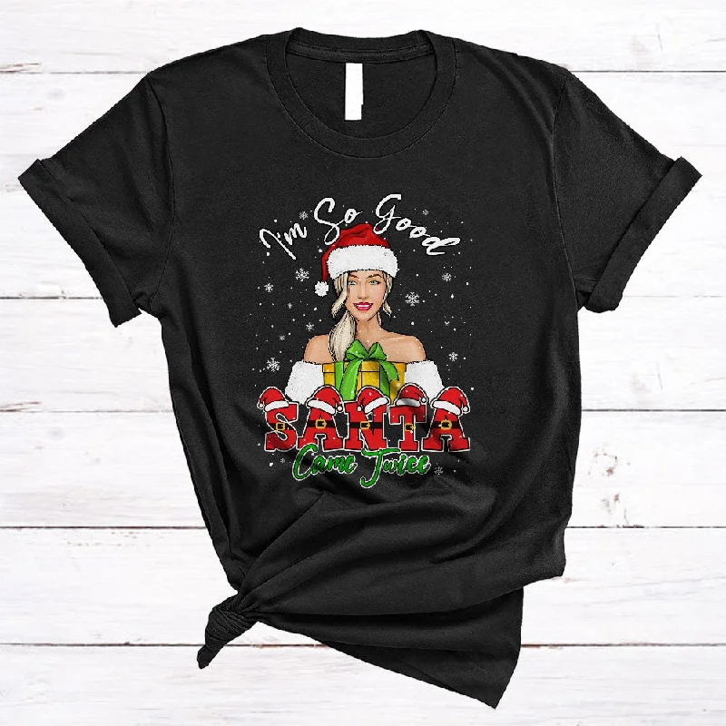 I'm So Good Santa Came Twice, Sarcastic Christmas Snow Santa, Girls Women Matching Group T-Shirt Fitted T-Shirt Seamless Stretchy