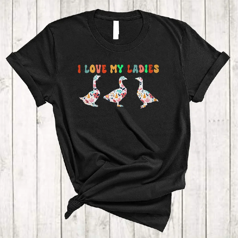 I Love My Ladies, Funny Lovely Three Floral Goose Farmer, Matching Women Girls Flowers T-Shirt Ribbed T-Shirt High Neck Heavyweight