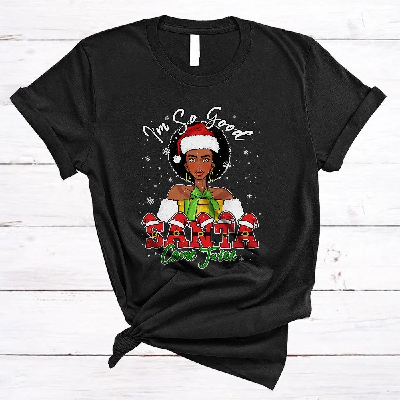 I'm So Good Santa Came Twice, Sarcastic Christmas Snow Santa, Afro Women Black African Proud T-Shirt Thin T-Shirt Open Front Quick Dry