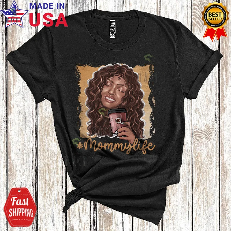Mommy Life Cute Cool Black History Month African American Afro Girl Women Drinking Coffee T-Shirt Zippered Front Buttoned Front Snap Front