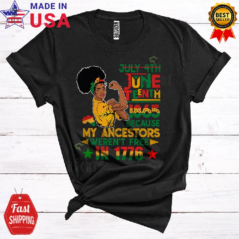 Juneteenth 1865 My Ancestors Weren't Free In 1776 Cool Proud Afro Women Melanin African T-Shirt Casual Formal Business