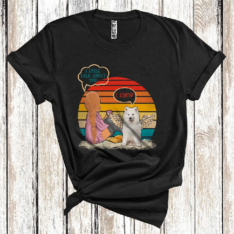 Vintage Retro I Still Talk About You Angel Samoyed Wing Memorial Girl Women T-Shirt Hooded Caped Shawl Collar