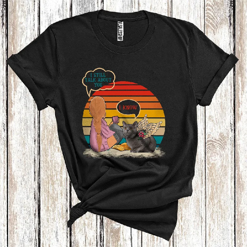 Vintage Retro I Still Talk About You Angel Chartreux Cat Memorial Girl Women T-Shirt Chenille Blend Fleece Blend Nylon Blend