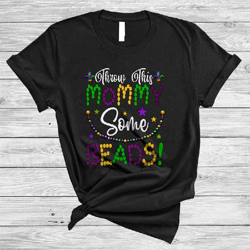 Throw This Mommy Some Beads, Funny Mardi Gras Beads, Matching Women Family Parades Group T-Shirt Elegant Classic Vintage