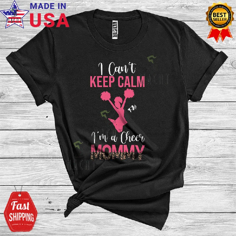 I Can't Keep Calm I'm A Cheer Mommy Funny Cool Mother's Day Leopard Cheerleading Girl Women Family T-Shirt Cashmere Blend Cotton Blend Poly Blend