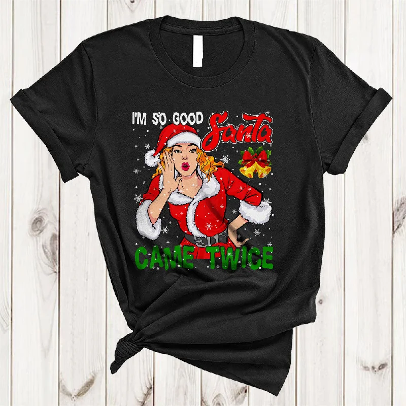 I'm So Good Santa Came Twice, Sarcastic Christmas Snow Santa Women, Family X-mas Group T-Shirt Wool Fabric Cashmere Fabric Tweed Fabric
